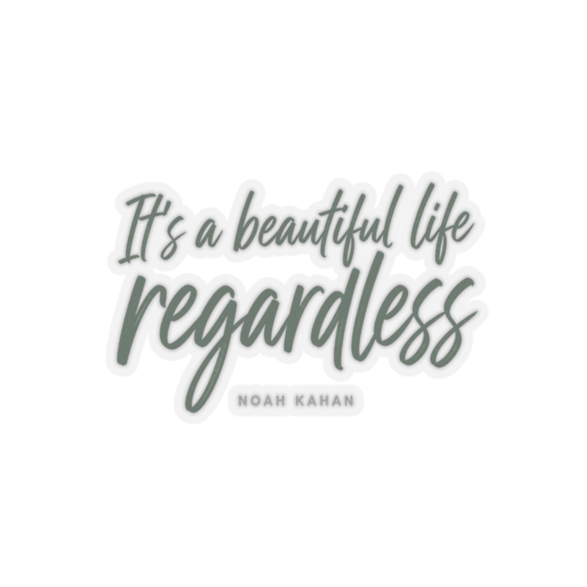 Noah Kahan "It’s a beautiful life, regardless" Sticker
