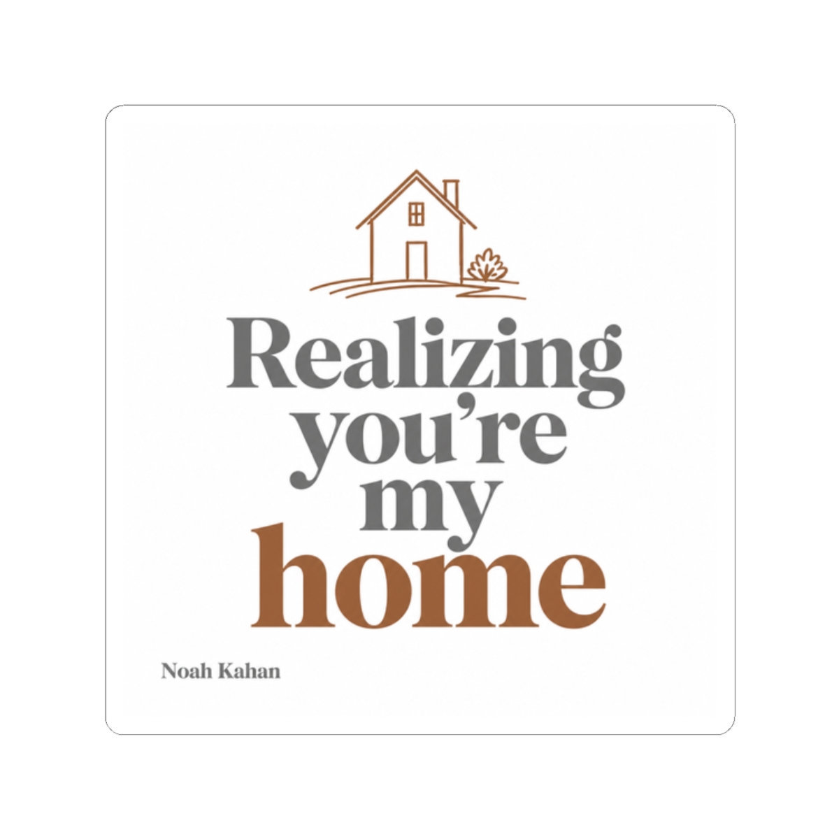 Noah Kahan "Realizing you’re my home" Sticker - Official Stickers merchandise